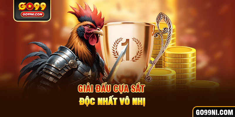 Giải đấu cựa sắt độc nhất vô nhị