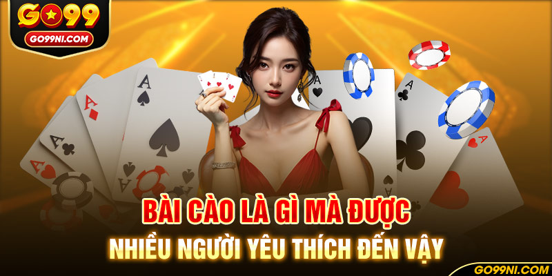 Bài cào là gì mà được nhiều người yêu thích đến vậy