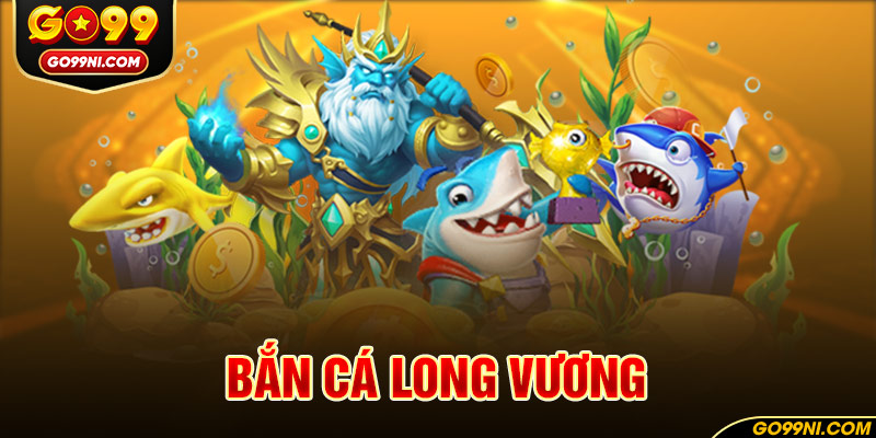 bắn cá long vương