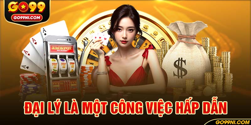 Đại lý là một công việc hấp dẫn