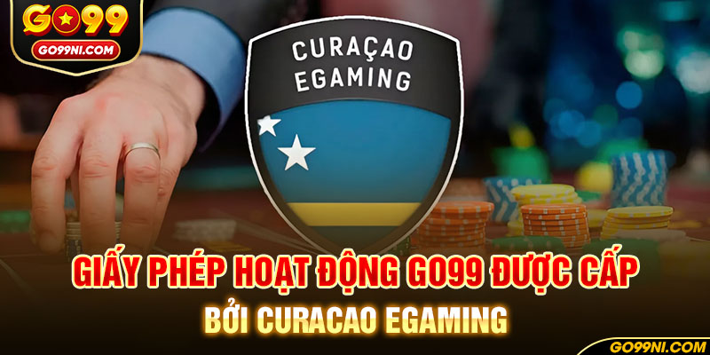 Giấy phép hoạt động GO99 được cấp bởi Curacao EGaming