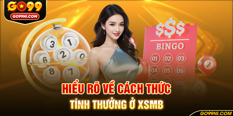 Hiểu rõ về cách thức tính thưởng ở XSMB