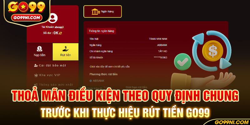 Thoả mãn điều kiện theo quy định chung trước khi thực hiệu rút tiền GO99