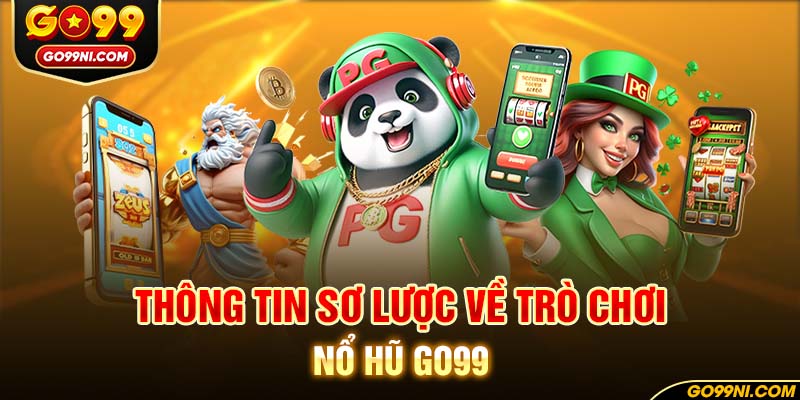 Thông tin sơ lược về trò chơi nổ hũ GO99