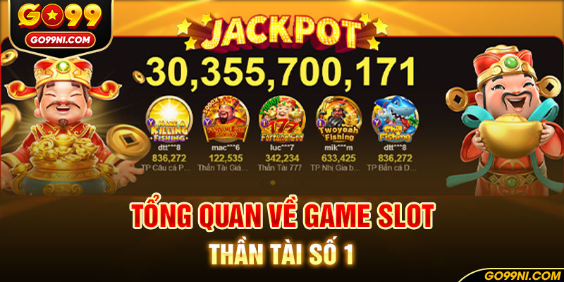 Tổng quan về game slot thần tài số 1